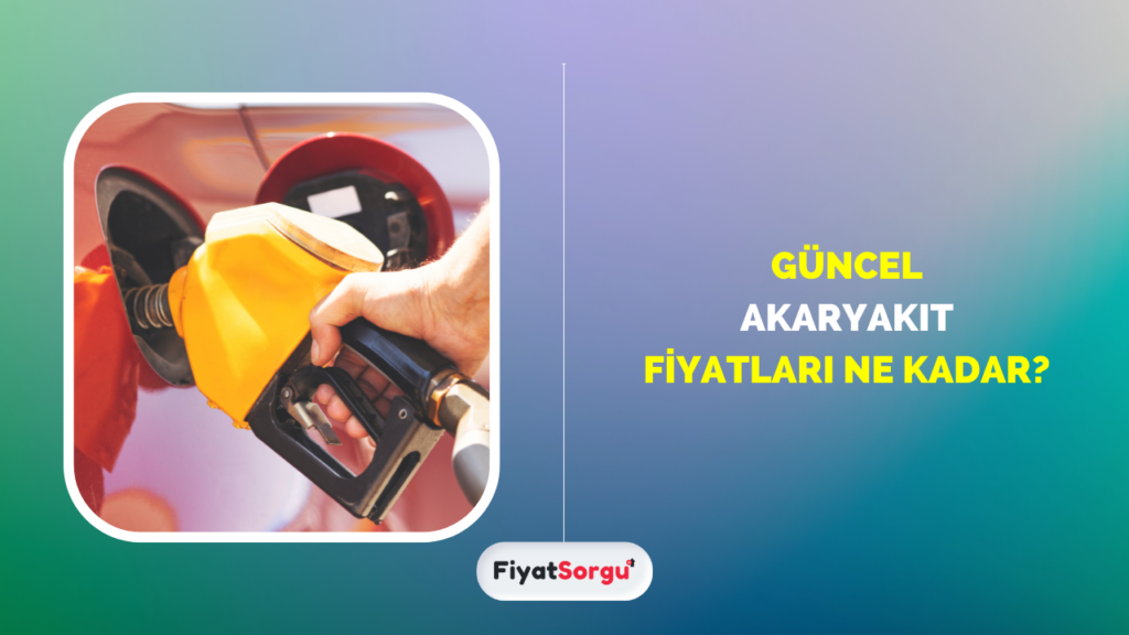 Akaryakıt Fiyatları Ne Kadar?
